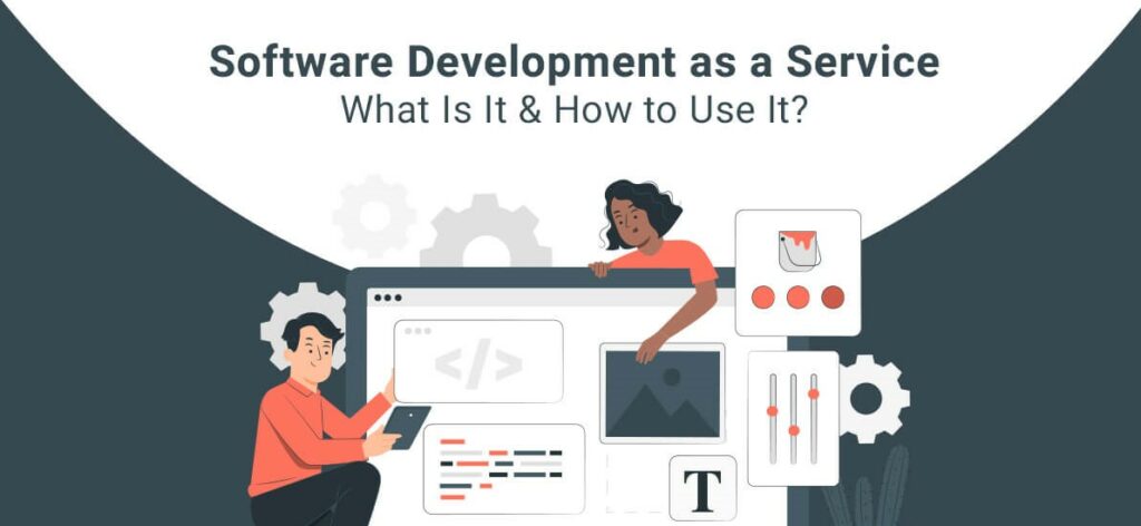 What Is Software Development as a Service and How Do I Use It? – TechDel